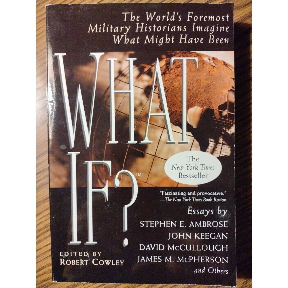 What If? : The World's Foremost Historians Imagine What Might Have Been